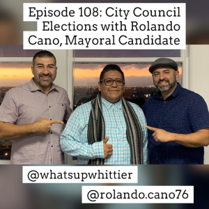 EPISODE 108: City Council Elections with Rolando Cano, Mayoral Candidate