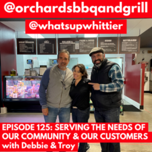 EPISODE 125: SERVING THE NEEDS OF OUR COMMUNITY & OUR CUSTOMERS with Debbie & Troy @orchardsbbqandgrill