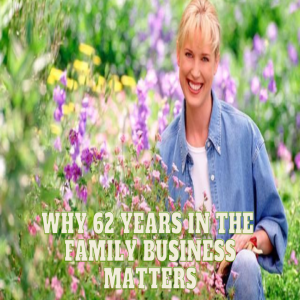 Why 62 Years in the Family Business Matters