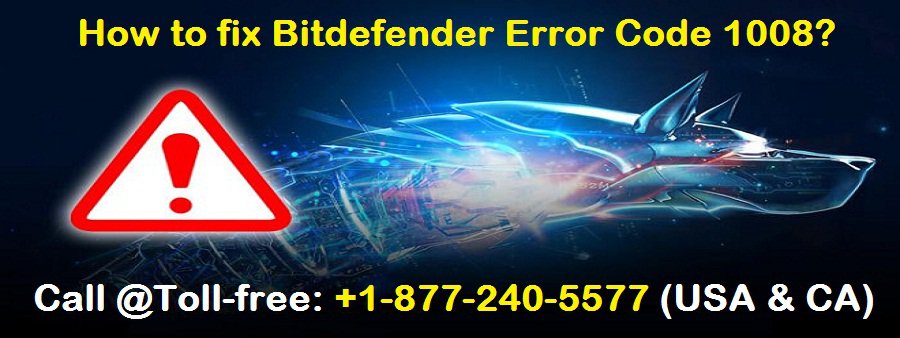 Call 1 877 240 5577 To Fix Bitdefender Error Code 1008