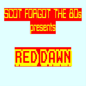 Scot Forgot the 80s 6: Red Dawn