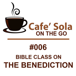 CSP 006: Bible Class on The Benediction with Kendall Davis