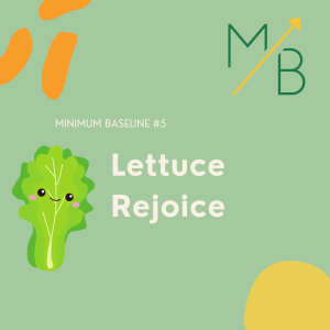 EP 5: Lettuce Rejoice