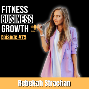 Episode #75 - Rebekah Strachan - RBB Fitness Studio l Exercise To The Beat l A Truly Unique Concept