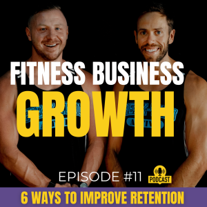 #11 - 6 Ways to Improve Retention