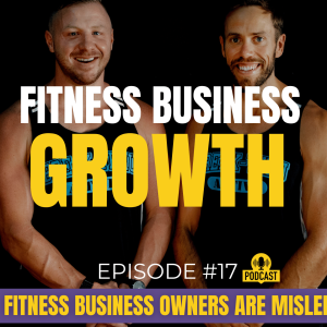 #17 - Fitness Business Owners are Misled