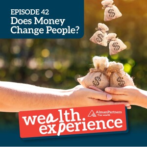 Ep 42 - Does Money Change People?
