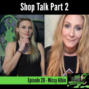 Shop Talk/ Missy Albin - Overhauled S1E19 Part 2
