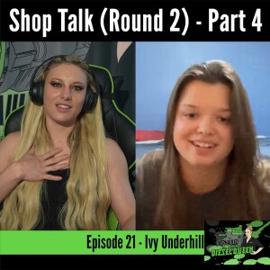 Shop Talk (Round 2) - Ivy Underhill - Overhauled S1E22 Part 4