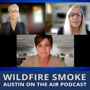 Wildfire Smoke - Austin On the Air Podcast