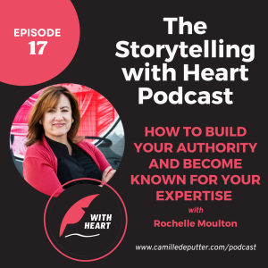 Episode 17 - How to build your authority and become known for your expertise with  Rochelle Moulton