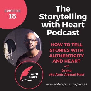 Episode 18 - How to tell stories with authenticity and heart, with Drima aka Amir Ahmad Nasr
