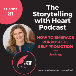 Episode 21 - How to Embrace Purposeful Self Promotion with Lisa Bragg