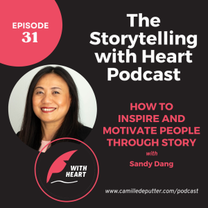 Episode 31 - How to inspire and motivate people through story with Sandy Dang