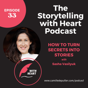 Episode 33 - How to turn secrets into stories with Sasha Vasilyuk