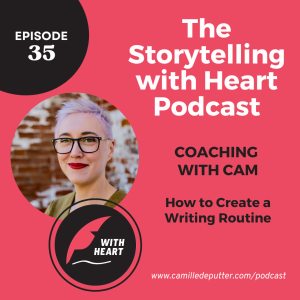 Episode 35 - Coaching with Cam: How to create a writing routine