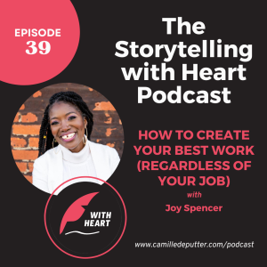 Episode 39 - How to create your best work (regardless of your job) with Joy Spencer