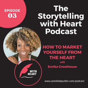 Episode 3 - How to market yourself from the heart, with Enrika Greathouse