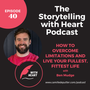 Episode 40 - How to overcome limitations and live your fullest, fittest life with Ben Mudge