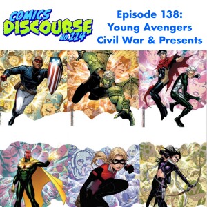 Episode 138: Young Avengers Part 3: Civil War and Presents