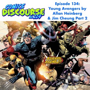 Episode 134: Young Avengers by Allan Heinberg & Jim Cheung Part 2!