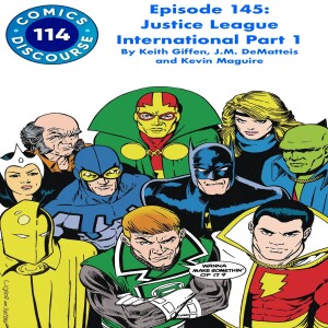 Episode 145: Justice League International Part 1 by Keith Giffen, J.M. DeMatteis, and Kevin Maguire