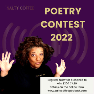 Salty Coffee Podcast Poetry Contest 2022 Announcement WIN $200 CASH