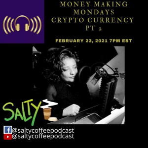 EP 4 - Salty Coffee Money Mondays - Crypto Currency Pt. 2
