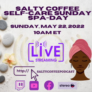 Season 3 EP 18 Salty Coffee Podcast - Self-Care Sunday | Spa Day