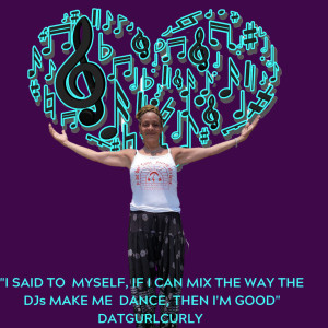Meet DJ Dat Gurl Curly !!! Sounds of a Dancer!!!