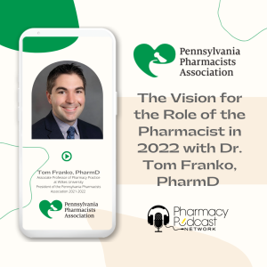 The Vision for the Role of the Pharmacist in 2022 with Dr. Thomas Franko, PharmD