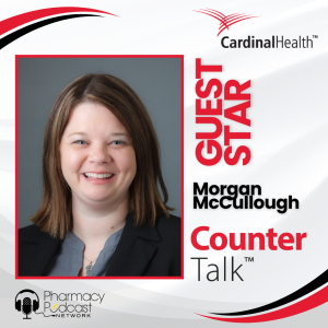 DSCSA - What is it and What Does it Mean for You? | Cardinal Health™ Counter Talk™ Podcast