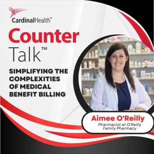 Simplifying the Complexities of Medical Benefit Billing | Cardinal Health™ Counter Talk™ Podcast