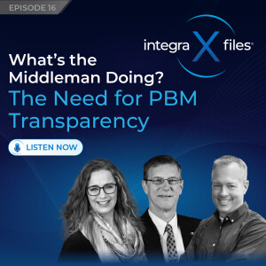 What’s the Middleman Doing? The Need for PBM Transparency | Integra X Files