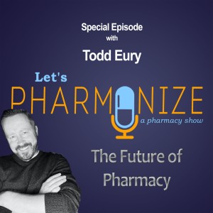 SPOTLIGHT: The Future of Pharmacy with Todd Eury