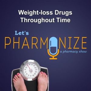 HISTORY: Weight-Loss Drugs throughout Time