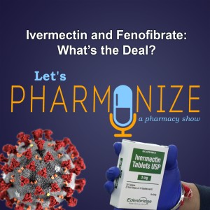 COVID-19 - Ivermectin and Fenofibrate, What’s the Deal?