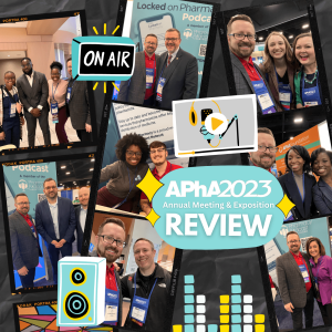 APhA 2023 Summary Show Part 1 | Locked On Pharmacy