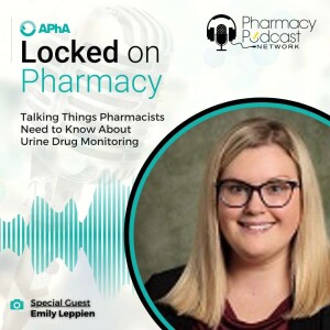 Talking Things Pharmacists Need to Know About Urine Drug Monitoring | Locked On Pharmacy