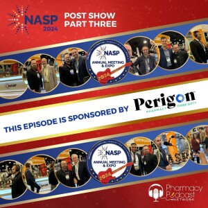 NASP 2024 Annual Meeting LIVE ReCap Show Part Three | NASP Specialty Pharmacy Podcast