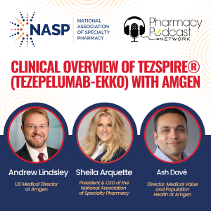 Clinical Overview of TEZSPIRE® (tezepelumab-ekko) With Amgen | NASP Specialty Pharmacy Podcast