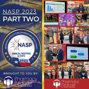 NASP 2023 Annual Meeting LIVE ReCap Show Part Two | NASP Specialty Pharmacy Podcast