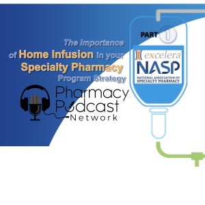 Importance of Home Infusion in your Specialty Pharmacy Program Strategy - PPN Episode 853