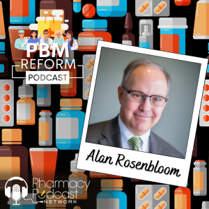 Alan Rosenbloom | SCPC | PBM Reform Podcast
