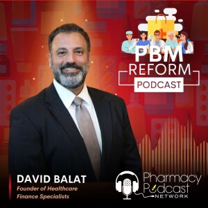 Coverage is not Care with David Balat | PBM Reform Podcast