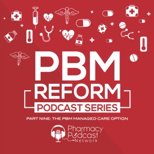 The Managed Care PBM Option | PBM Reform Podcast Series