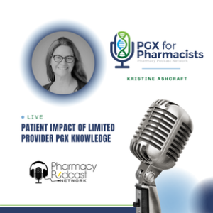 Patient Impact of Limited Provider PGX Knowledge | PGX For Pharmacists