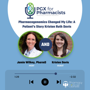Pharmacogenomics Changed My Life: A Patient’s Story, Kristen Ruth Davis | PGX For Pharmacists