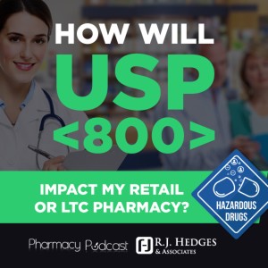 How will USP 800 Impact My Retail and LTC Pharmacy - PPN Episode 850