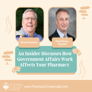 An Insider Discusses How Government Affairs Work Affects Your Pharmacy | Pharmacy Crossroads